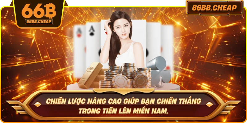 Chiến lược nâng cao giúp bạn chiến thắng trong Tiến Lên Miền Nam.