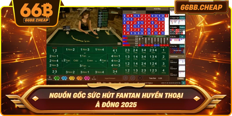 Nguồn gốc sức hút Fantan huyền thoại Á Đông 2025